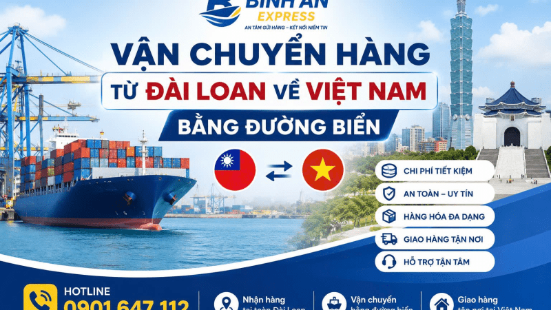 VẬN CHUYỂN HÀNG TỪ ĐÀI LOAN VỀ VIỆT NAM BẰNG ĐƯỜNG BIỂN 2026